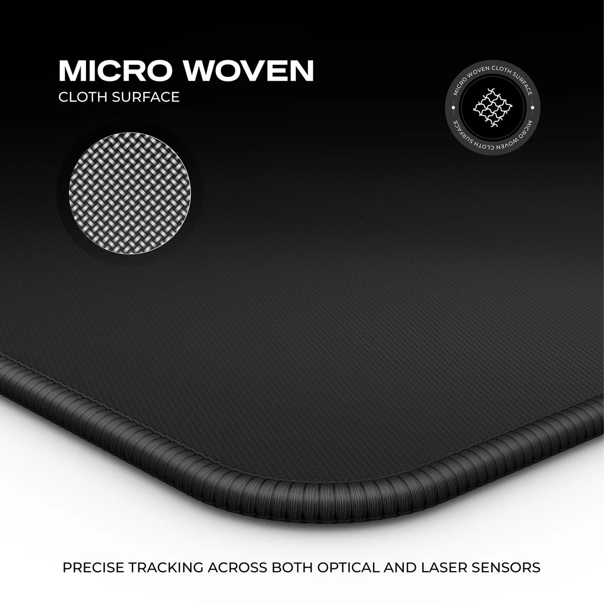 Exclusive Weave: A high thread count cloth that gives the mouse a consistent glide.